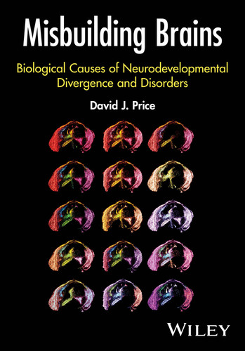 Misbuilding Brains: Biological Causes of Neurodevelopmental Divergence and Disorders book cover by David J. Price