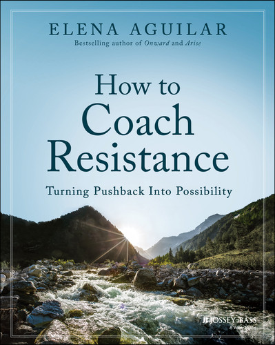 How to Coach Resistance: Turning Pushback Into Possibility book cover by Elena Aguilar