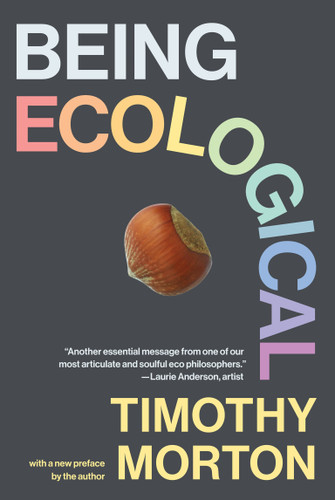 Being Ecological, with a new preface by the author book cover by Timothy Morton