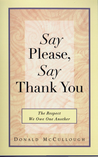 Say Please, Say Thank You: The Respect We Owe One Another book cover by Donald Mccullough