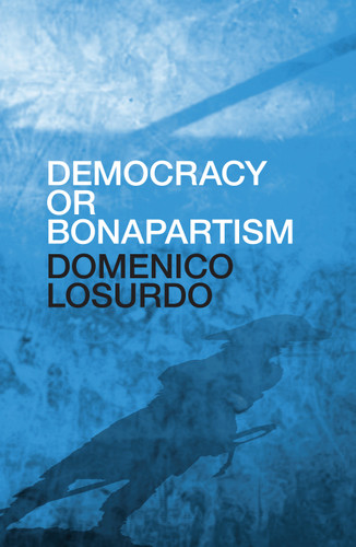 Democracy or Bonapartism: Two Centuries of War on Democracy book cover by Domenico Losurdo