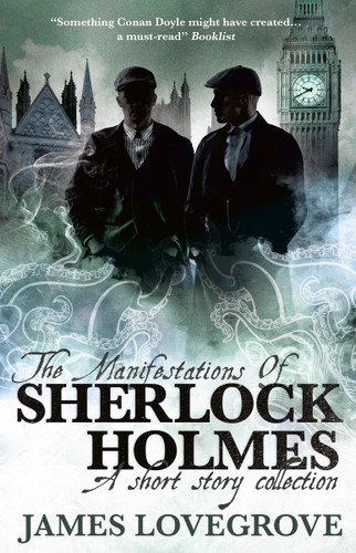 The Manifestations of Sherlock Holmes book cover by James Lovegrove