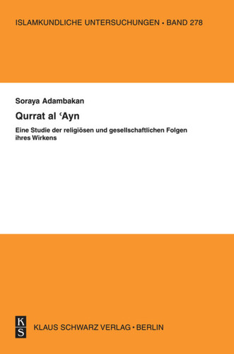 Qurrat al-’Ayn: Eine Studie der religiösen und gesellschaftlichen Folgen ihres Wirkens book cover by Soraya Adambakan