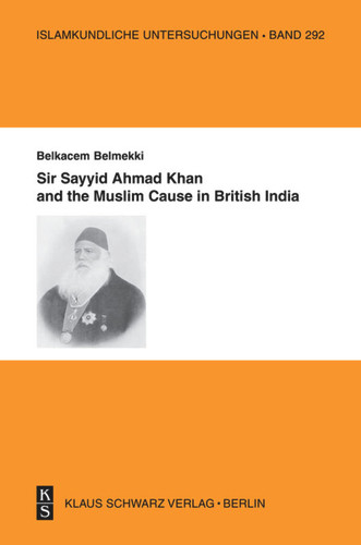Sir Sayyid Ahmad Khan and the Muslim Cause in British India book cover by Belkacem Belmekki