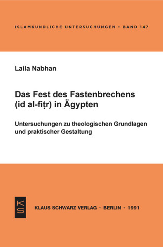 Das Fest des Fastenbrechens ('id al-fitr) in Ägypten: Untersuchungen zu theologischen Grundlagen und praktischer Gestaltung book cover by Laila Nabhan