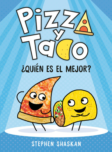 Pizza y Taco: ¿Quién es el mejor?: (A Graphic Novel) (Pizza and Taco) book cover by Stephen Shaskan
