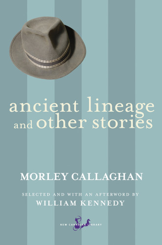 Ancient Lineage and Other Stories (New Canadian Library) book cover by Morley Callaghan