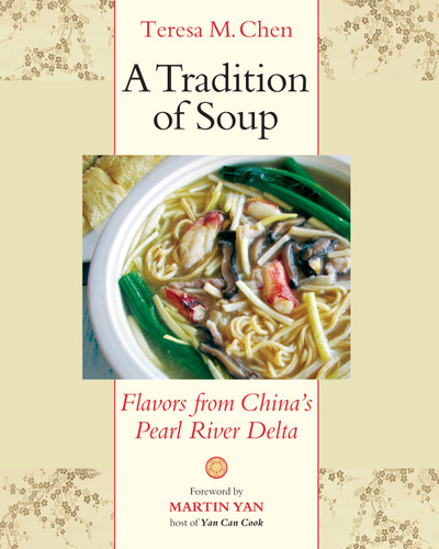 A Tradition of Soup: Flavors from China's Pearl River Delta book cover by Teresa M. Chen