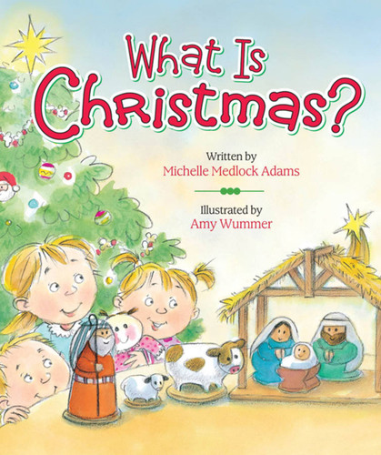 What Is Christmas? book cover by Michelle Medlock Adams