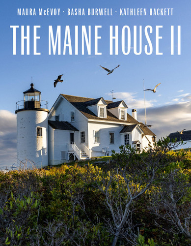 The Maine House II: Explore the soul of Maine in some three dozen of its most original, authentic, and evocative houses book cover by Maura McEvoy, Kathleen Hackett, Basha Burwell