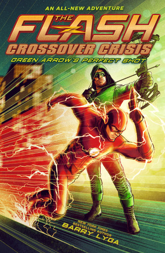 Flash: Green Arrow's Perfect Shot (Crossover Crisis #1) book cover by Barry Lyga