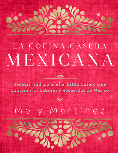 La cocina casera mexicana / The Mexican Home Kitchen (Spanish Edition) book cover by Mely Martínez
