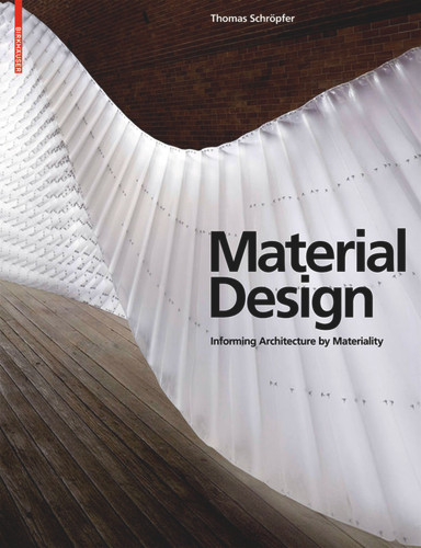 Material Design: Informing Architecture by Materiality book cover by Thomas Schröpfer