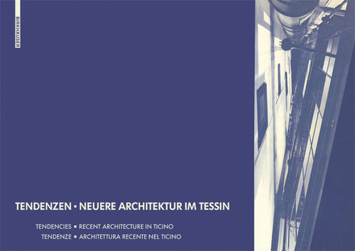 Tendenzen - Neuere Architektur im Tessin: Tendencies - Recent Architecture in Ticino / Tendenze - Architettura Recente nel Ticino Tendenze – Architettura recente nel Ticino book cover by 