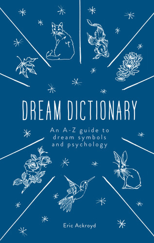 The Dream Dictionary: An A-Z guide to dream symbols and psychology book cover by Eric Ackroyd