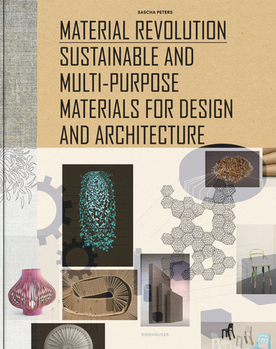 Material Revolution: Sustainable and Multi-Purpose Materials for Design and Architecture book cover by Sascha Peters