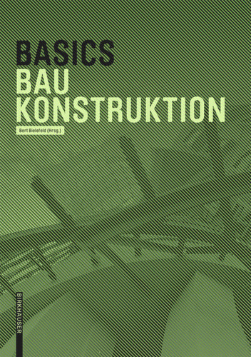 Basics Baukonstruktion (Basics) book cover by Andreas Achilles, Katrin Hanses, Nils Kummer, Diane Navratil, Ludwig Steiger
