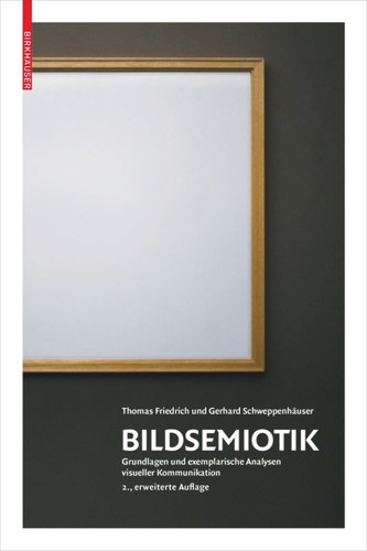 Bildsemiotik: Grundlagen und exemplarische Analysen visueller Kommunikation book cover by Gerhard Schweppenhäuser, Thomas Friedrich