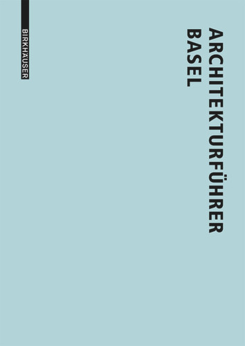 Architekturführer Basel: Neue Bauten in der trinationalen Stadt seit 1980 book cover by Lutz Windhöfel
