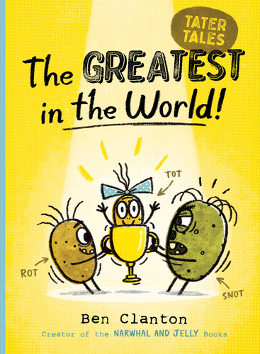 The Greatest in the World! (Tater Tales) book cover by Ben Clanton