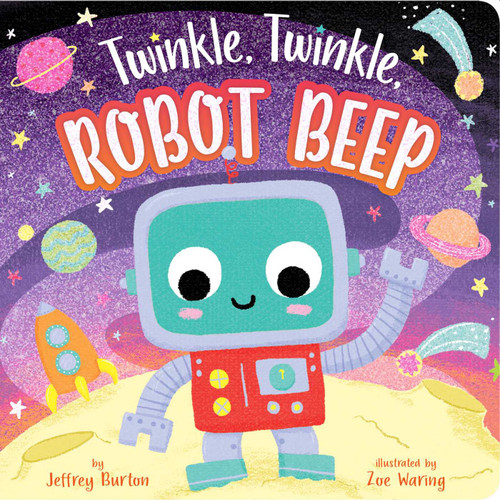 Twinkle, Twinkle, Robot Beep (Twinkle, Twinkle) book cover by Jeffrey Burton