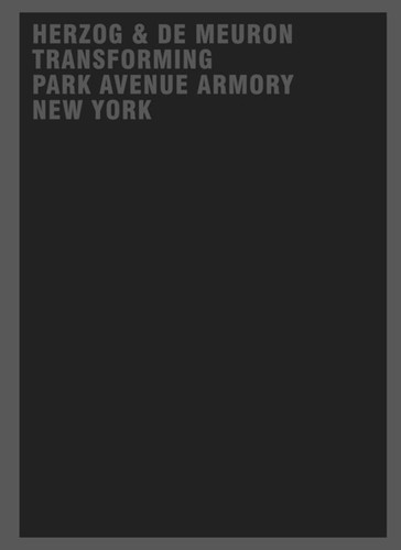 Herzog & de Meuron Transforming Park Avenue Armory New York book cover by Gerhard Mack