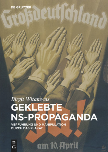 Geklebte NS-Propaganda: Verführung und Manipulation durch das Plakat book cover by Birgit Witamwas