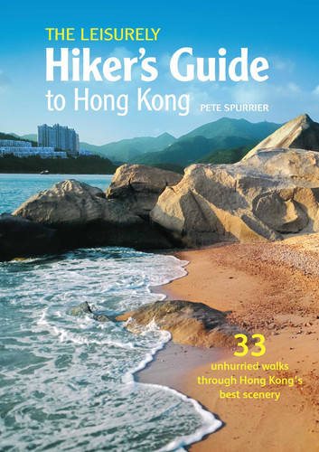 The Leisurely Hiker's Guide to Hong Kong: 33 Unhurried Walks through Hong Kong's Best Scenery book cover by Pete Spurrier
