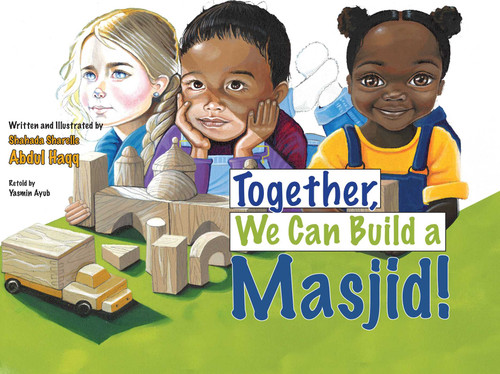 Together, We Can Build a Masjid! book cover by Shahada Sharelle Haqq