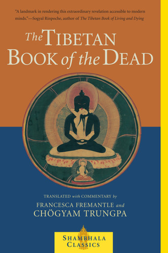The Tibetan Book of the Dead: The Great Liberation Through Hearing In The Bardo (Shambhala Classics) book cover by Chogyam Trungpa, Francesca Fremantle