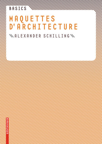 Basics Maquettes d architecture (Basics) book cover by Alexander Schilling