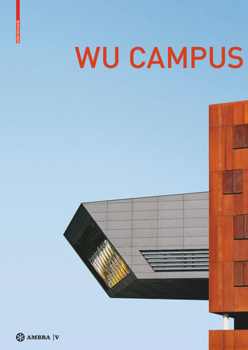 Der Campus der Wirtschaftsuniversität Wien. Vienna University of Economics and Business Campus: Stadt - Architektur - Nutzer. City - Architecture - User book cover by 