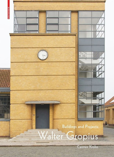 Walter Gropius: Buildings and Projects book cover by Carsten Krohn