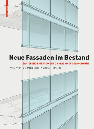 Neue Fassaden im Bestand: Sanierungsstrategien für Klassiker der Moderne book cover by Uta Pottgiesser, Angel Ayón