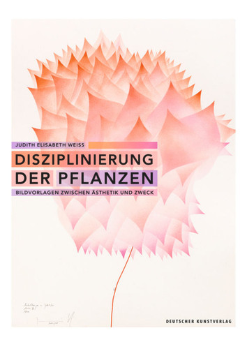 Disziplinierung der Pflanzen: Bildvorlagen zwischen Ästhetik und Zweck book cover by Judith Elisabeth Weiss