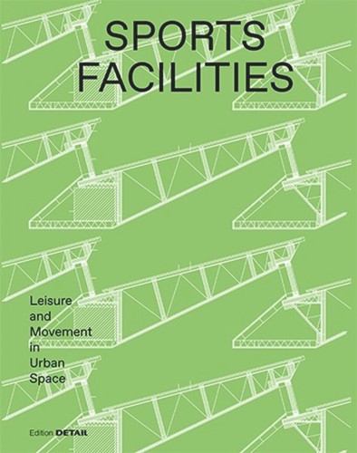 Sports Facilities: Leisure and Movement in Urban Space (DETAIL Special) book cover by 