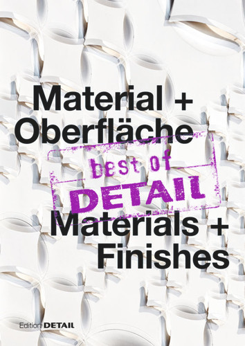 best of DETAIL Material + Oberfläche/ best of DETAIL Materials + Finishes: Highlights aus DETAIL / Highlights from DETAIL (best of DETAIL) book cover by 