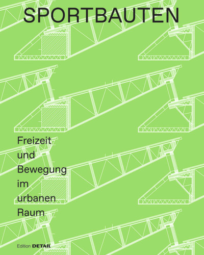 Sportbauten: Freizeit und Bewegung im urbanen Raum (DETAIL Special) book cover by 