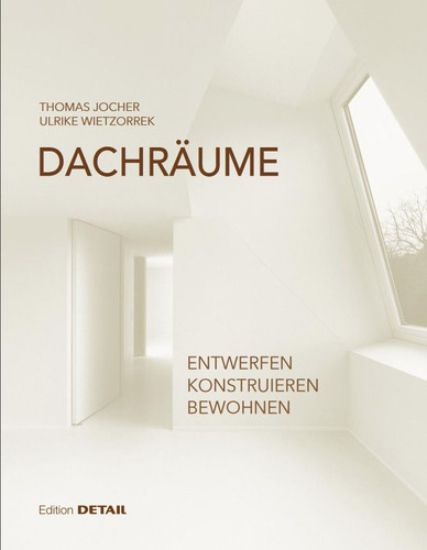 Dachräume: Planen – Realisieren – Bewohnen book cover by Ulrike Wietzorrek, Thomas Jocher