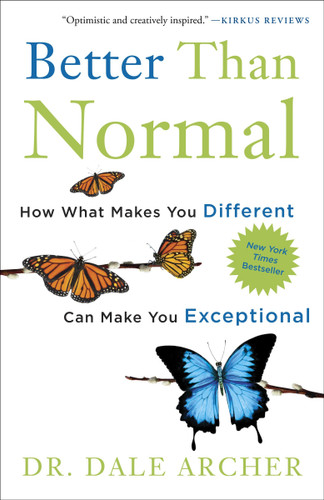 Better Than Normal: How What Makes You Different Can Make You Exceptional book cover by Dale Archer, MD