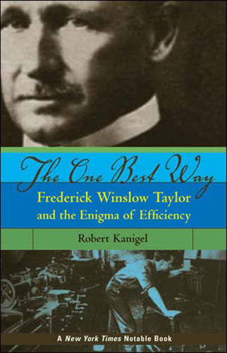 The One Best Way: Frederick Winslow Taylor and the Enigma of Efficiency book cover by Robert Kanigel