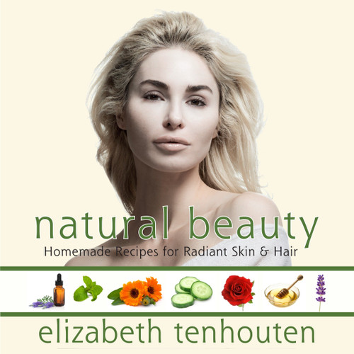 Natural Beauty: Homemade Recipes for Radiant Skin & Hair book cover by Elizabeth TenHouten