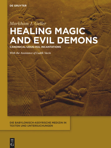 Healing Magic and Evil Demons: Canonical Udug-hul Incantations book cover by Markham J. Geller