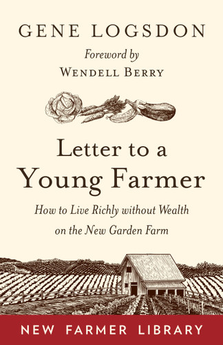 Letter to a Young Farmer: How to Live Richly without Wealth on the New Garden Farm book cover by Gene Logsdon