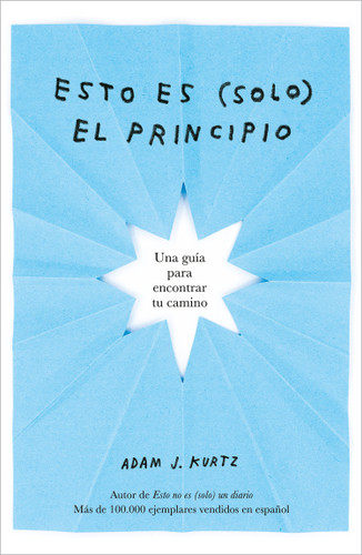 Esto es (solo) el principio / You Are Here Now (for Now) book cover by Adam J. Kurtz