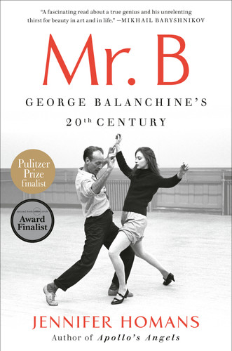 Mr. B: George Balanchine's 20th Century book cover by Jennifer Homans