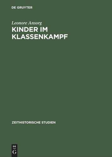 Kinder im Klassenkampf: Die Geschichte der Pionierorganisation von 1948 bis Ende der fünfziger Jahre (Zeithistorische Studien #8) book cover by Leonore Ansorg