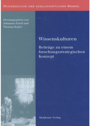Wissenskulturen: Beiträge zu einem forschungsstrategischen Konzept (Wissenskultur und gesellschaftlicher Wandel) book cover by 