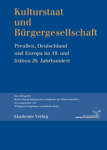 Kulturstaat und Bürgergesellschaft: Preußen, Deutschland und Europa im 19. und frühen 20. Jahrhundert book cover by 