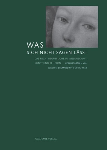 Was sich nicht sagen lässt: Das Nicht-Begriffliche in Wissenschaft, Kunst und Religion book cover by 